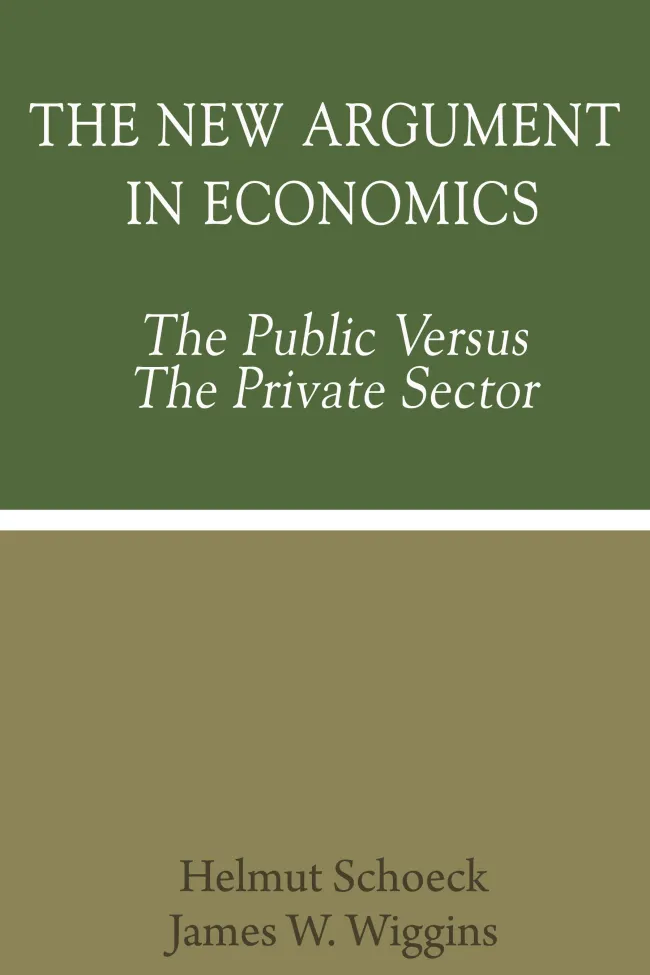 The New Argument in Economics by Helmut Schoeck